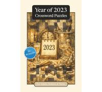 Year of 2023 Crossword Puzzles: Crossword Puzzles with Easy to Read Print about the Year of 2023, Pop Culture, Trends and More | 6x9 inches, 120 pages ... and Relaxation (Annual Crossword Puzzles)