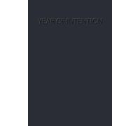 Year of Intention: A Yearly, Monthly, Weekly, and Daily Journal