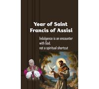 Year of Saint Francis of Assisi: Indulgence is an encounter with God, not a spiritual shortcut