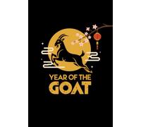 Year of the Goat Notebook: Chinese Zodiac Journal and Gift for Men and Women: Lined Notebook for Writing, Journaling, Notes, and Lunar New Year Celebrations