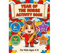 Year of the Horse 2026 Activity Book for Kids: 60+ Fun Games, Mazes, Word Search & Coloring Pages | Chinese New Year Celebration Gift for Boys & Girls ... (The Year of the Fire Horse 2026 Collection)