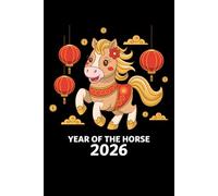 Year of the Horse 2026 Journal: Chinese Zodiac Lined Notebook with 120 Pages for Writing, Goals, and Daily Reflections.