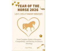 Year of the Horse 2026 Love & Relationship Horoscope: Your Complete Guide to Romance, Compatibility, and Destiny in Chinese Astrology