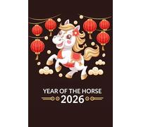 Year of the Horse 2026: Lunar New Year Writing Journal | Chinese Zodiac Gift Notebook for Reflection, Goals & Daily Notes (120 Lined Pages).