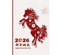 Year of the Horse 2026 Notebook: Chinese Lunar New Year 120-Page Lined Journal with Date Section. Chinese Gift for man and woman with Inspirational Affirmations for a Prosperous Year.