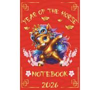 Year of the Horse 2026 Notebook: Chinese New Year 2026 Notebook for Writing, Notes, and Journaling | Year of the Horse Gift | 120 Page | 6×9 Inches