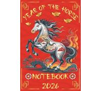 Year of the Horse 2026 Notebook: Chinese Year of the Horse, Lunar New Year Journal for Reflections, Ideas, and Planning Lunar New Year Journal | Year of the Horse Gift | 120 Page | 6×9 Inches