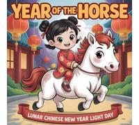 Year of the Horse book for kids : Lunar Chinese New Year storybook Light Day : The Fire Horse Who Decorated the Town