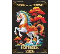 Year of the Horse Notebook 2026: Lunar New Year Journal for Reflections, Ideas, and Planning Lunar New Year Journal | Year of the Horse Gift | 120 Pages | 6×9 Inches