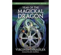 Year of the Magickal Dragon: A Seasonal Journey of Magick and Ritual