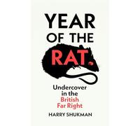 Year of the Rat: An ‘important and courageous’ (James O’Brien) undercover investigation into the British far right