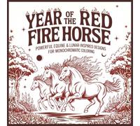 Year of the Red Fire Horse: Powerful Equine & Lunar-Inspired Designs for Monochromatic Coloring | 30 Images | 8.5"x8.5" size (Grumpy Goods Co.)