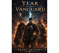 Year of the Vanguard: A Lyra Expanse Novel: 2 (The Lyra Expanse Saga)