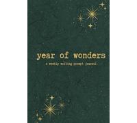 year of wonders: a weekly writing prompt journal (fantasy/sci-fi/magic/adventure), creative writing