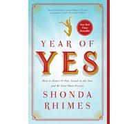 Year of Yes: How to Dance It Out, Stand In the Sun and Be Your Own Person