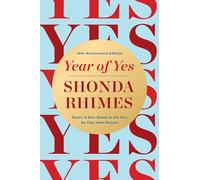 Year of Yes: How to Dance It Out, Stand In the Sun and Be Your Own Person