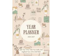 Year planner: Plan Your Time, Track Your Goals, and Organize Your Life in One Place