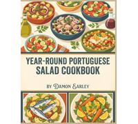 Year-Round Portuguese Salad Cookbook: 159 Portuguese Salad Recipes Made Easy