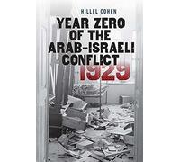 Year Zero of the Arab-Israeli Conflict 1929 (The Schusterman Series in Israel Studies)