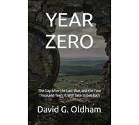 YEAR ZERO: The Day After the Last War, and the Four Thousand Years It Will Take to Get Back