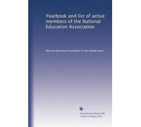 Yearbook and list of active members of the National Education Association: Volume 1