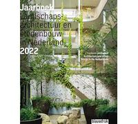 Yearbook Landscape Architecture and Urban Design in the Netherlands 2022 (Jaarboek Landschapsarchitectuur en Stedenbouw in Nederland, 19)