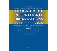 Yearbook of International Organizations 2025-2026: Guide to Global Civil Society Networks: Geographical Index: Country Directory of Secretariats and ... of International Organizations VOL 2)