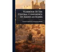 Yearbook Of The Central Conference Of American Rabbis