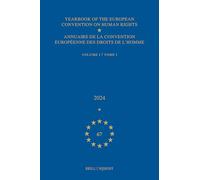 Yearbook of the European Convention on Human Rights / Annuaire de la Convention Européenne Des Droits de l'Homme, Volume 67 (2024) (Volume I)