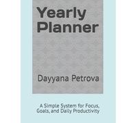 Yearly Planner: A Simple System for Focus, Goals, and Daily Productivity
