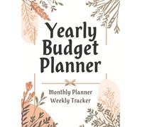 Yearly Planner: Monthly Budget Planner & Weekly Tracker 120 Pages | 8.5 x 11 Inches | Simple, Modern & Easy-to-Use Design