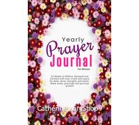 Yearly Prayer Journal for Women: 52 Weeks to Reflect, Renewal and Connect with God. Lined with space for date, verse, thoughts and notes: Bible study, gratitude and spiritual growth
