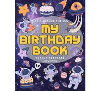 Yearly Trip Around the Sun: Birthday Book: Annual Interview Journal and Keepsake for Kids, Ages 1-18, Space Themed Memory Book