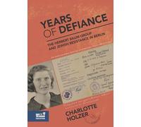 Years of Defiance: The Herbert Baum Group and Jewish Resistance in Berlin