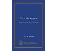 Years that are past: being some recollections of a long life