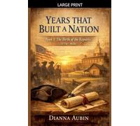 Years that Built a Nation - Book 1 The Birth of the Republic (1776-1826)