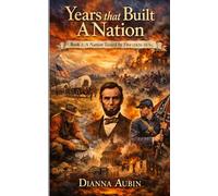 Years that Built a Nation: Book 2 A Nation Tested by Fire (1826-1876)