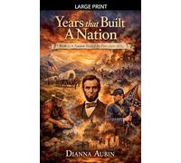 Years that Built a Nation: Book 2 A Nation Tested by Fire (1826-1876)