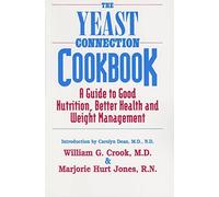 Yeast Connection Cookbook: A Guide to Good Nutrition, Better Health and Weight Management