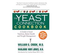 Yeast Connection Cookbook: A Guide to Good Nutrition, Better Health and Weight Management