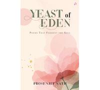 Yeast of Eden: Poems That Ferment The Soul