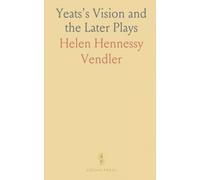 Yeats's Vision and the Later Plays