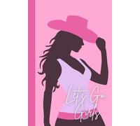 Yeehaw & Go Dance Girls!: The Ultimate Cowgirl-Inspired Notebook Perfect Gift for Family and Friends (K&Z Country & Western Lover Series)