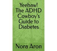 Yeehaw! The ADHD Cowboy's Guide to Diabetes