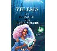 Yelema et le pacte des profondeurs. Sous l'emprise de la sirène du lac. Nuova ediz.