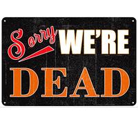 Yelenacca Cartel de metal vintage con texto en inglés "Sorry We're Dead" para decoración de pared, para el hogar, bar, pub, cafetería, club, cueva, garaje, habitación, póster de metal de 8 x 12