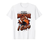Yell Because I Care American Football Dad Camiseta