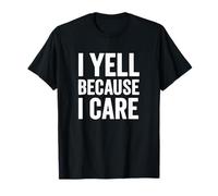 Yell Because I Care - Crianza del Maestro Humor Camiseta