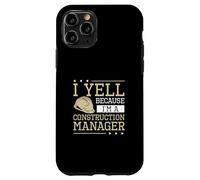 Yell Because I'm A Construction Manager Jobsite Supervisor Carcasa para iPhone 11 Pro