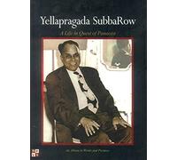 Yellapragada SubbaRow: A Life in Quest of Panacea (An Album in Words and Pictures)